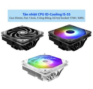 Tản nhiệt CPU ID-Cooling IS-55, Cao 55mm, Fan 12cm, 5 ống đồng, hỗ trợ Socket 1700 / AM5.