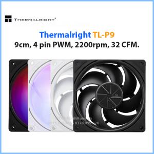 Quạt Thermalright TL-P9, 9cm, 4 pin PWM, 2200rpm, 32 CFM.