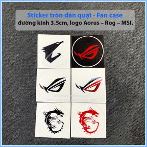 Sticker tròn dán quạt - fan case, đường kính 3.5cm, logo Aorus – Rog – MSI.