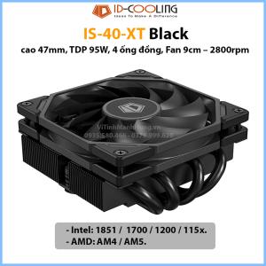 Tản nhiệt chip CPU ID-Cooling IS-40-XT Black, cao 47mm, TDP 95W, 4 ống đồng, Fan 9cm – 2800rpm, không cấn Ram.